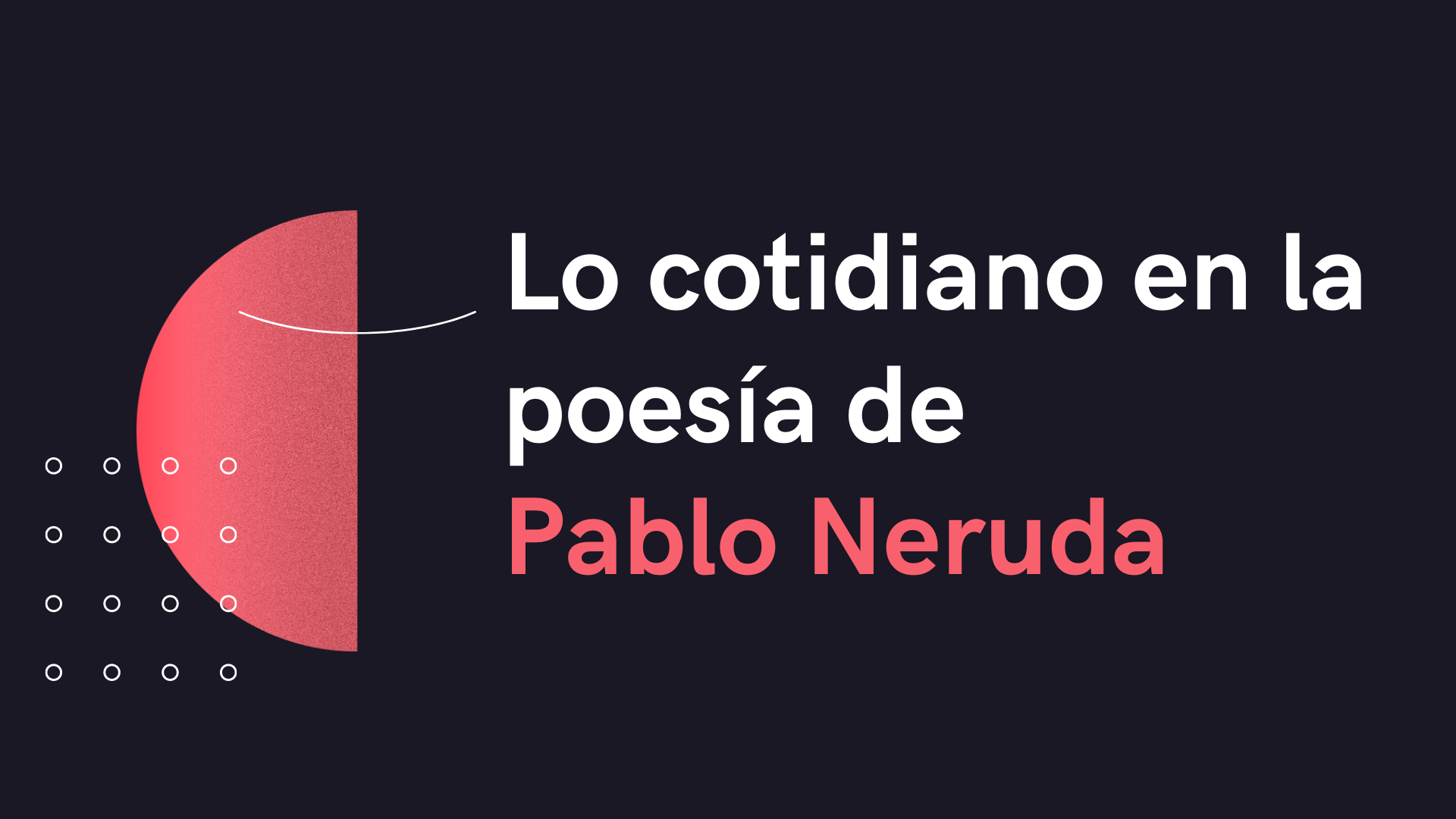 Lo cotidiano en la poesía de Pablo Neruda