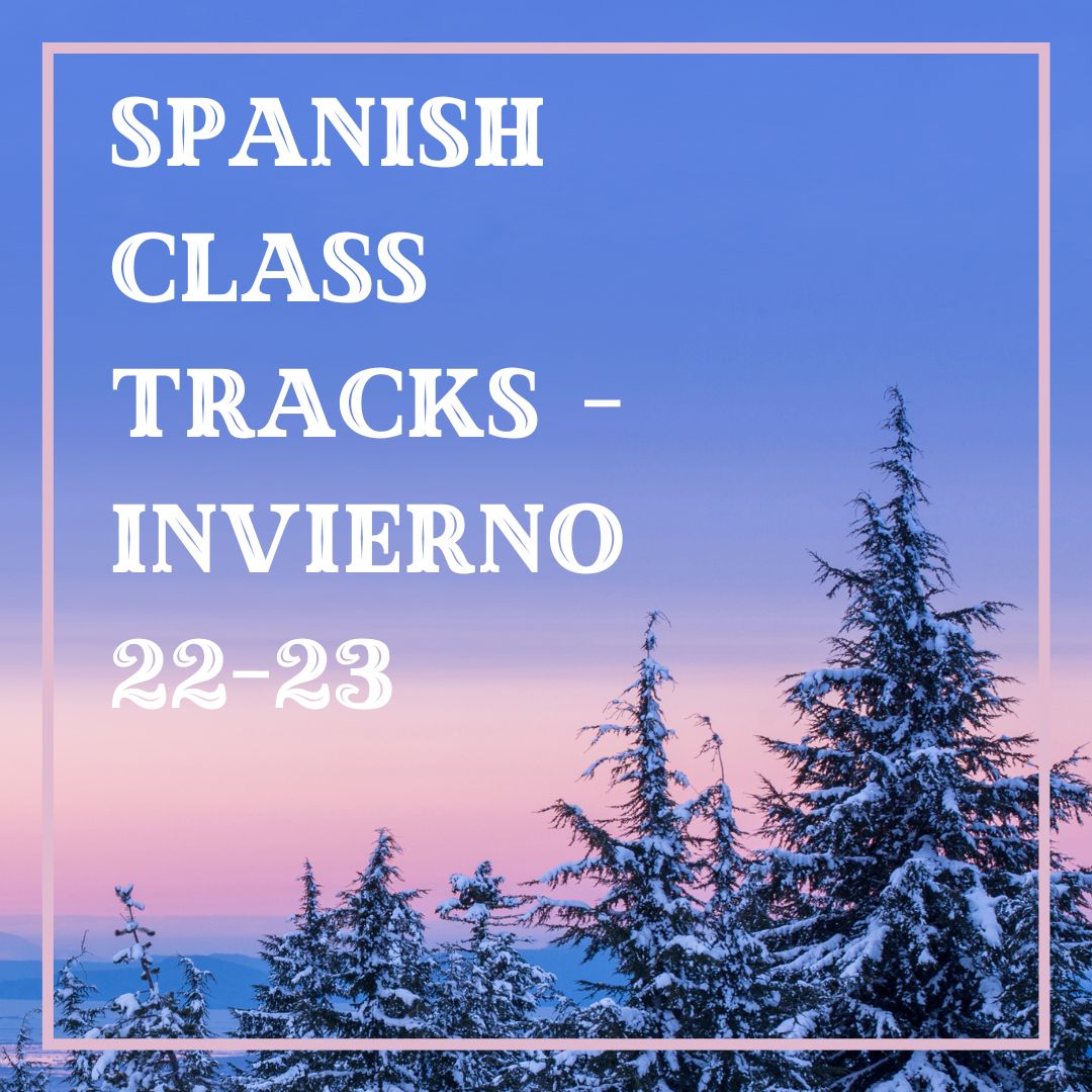 Spanish Class Tracks – Invierno 22-23